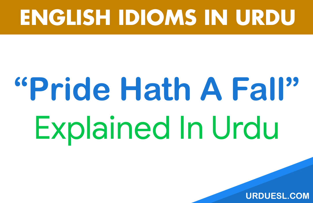 Pride Hath A Fall Meaning In Urdu